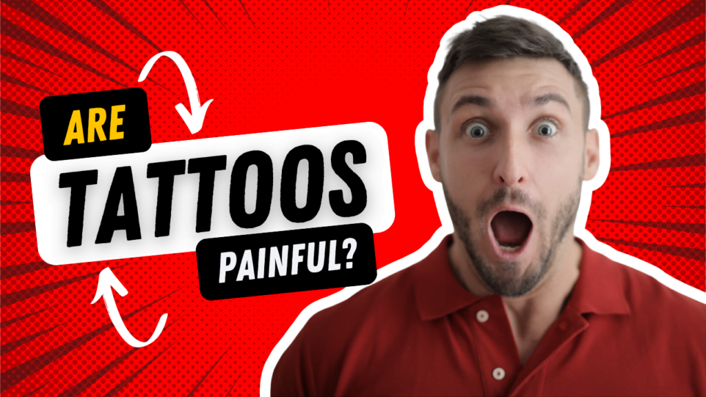 Are Tattoos Painful?